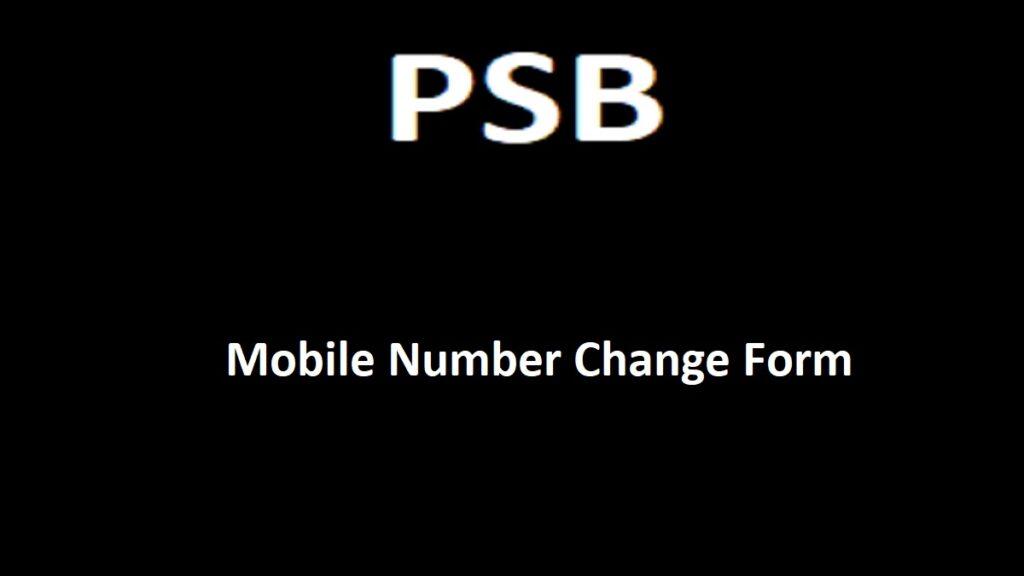 PSB Bank Mobile Number Change, Change Of Mobile Number In PSB Online & Offline, PSB Mobile Number Change Form 2024